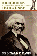 Frederick Douglass: Precurson to Lib Theology