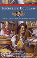 Frederick Douglass: Young Defender of Human Rights - Myers, Elisabeth P