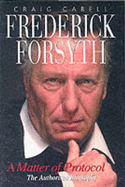 Frederick Forsyth: A Matter of Protocol - Cabell, Craig