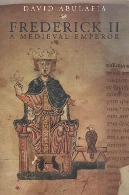Frederick II: A Medieval Emperor - Abulafia, David
