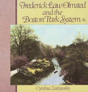 Frederick Law Olmsted and the Boston Park System - Zaitzevsky, Cynthia