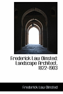 Frederick Law Olmsted: Landscape Architect, 1822-1903