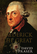 Frederick the Great - Fraser, David, Sir