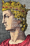 Frederick the Second: Wonder of the World 1194-1250