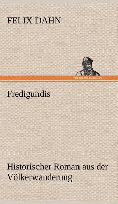 Fredigundis - Dahn, Felix