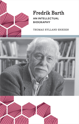 Fredrik Barth: An Intellectual Biography - Eriksen, Thomas Hylland