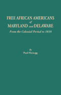 Free African Americans of Maryland and Delaware, from the Colonial Period to 1810