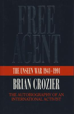 Free Agent: The Unseen War, 1941-1991 - Crozier, Brian