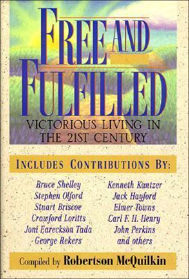 Free and Fulfilled: Victorious Living in the 21st Century - McQuilkin, Robertson