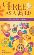 Free as a Bird: Life in the 1960's