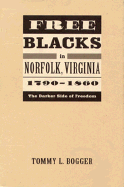 Free Blacks in Norfolk, Virginia, 1790-1860: The Darker Side of Freedom