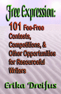 Free Expression: 101 Fee-Free Contests, Competitions, and Other Opportunities for Resourceful Writers