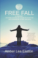 Free Fall: A Memoir of a Family Surviving the Suicide of a Loved One and Reclaiming Life on Their Own Terms