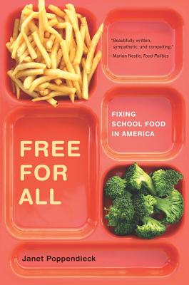 Free for All: Fixing School Food in America Volume 28 - Poppendieck, Janet, Professor