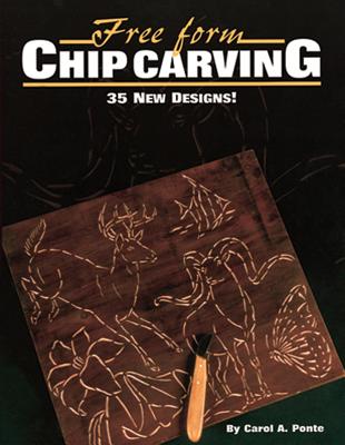 Free Form Chip Carving: 35 New Designs! - Ponte, Carol