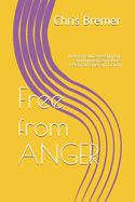 Free from ANGER: How to Reduce Resentment and Annoyance for More Personal Power and Clarity