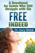 Free Indeed: A Devotional For Saints Who Still Struggle With Sin