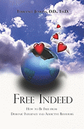 Free Indeed: How to Be Free from Demonic Influence and Addictive Behaviors