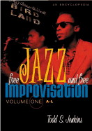 Free Jazz and Free Improvisation: An Encyclopedia: Vol. 1, A-J