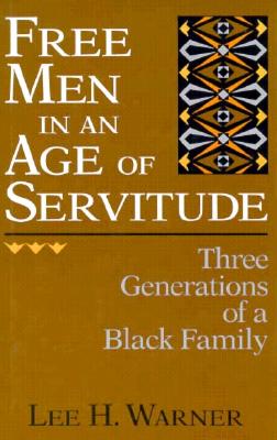 Free Men in an Age of Servitude - Warner, Lee H