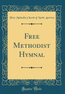 Free Methodist Hymnal (Classic Reprint)