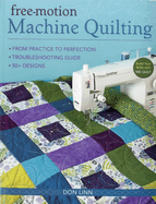 Free Motion Machine Quilting: From Practice to Perfection * Troubleshooting Guide * 50+ Designs