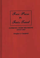 Free Press V. Fair Trial: Supreme Court Decisions Since 1807