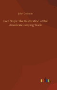 Free Ships: The Restoration of the American Carrying Trade