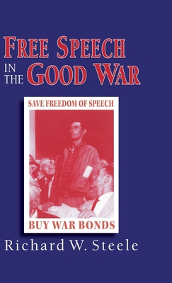 Free Speech in the Good War - Steele, R