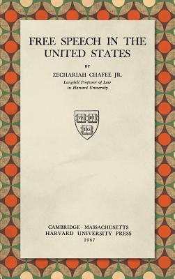 Free Speech in the United States (1967) - Chafee, Zechariah, Jr.