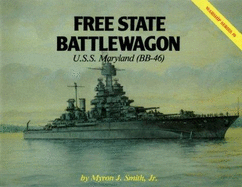 Free State Battlewagon: USS Maryland (BB-46) - Smith, Myron J., Jr.