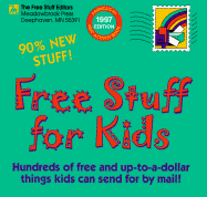 Free Stuff for Kids: Hundreds of Free and Up-To-A-Dollar Things Kids Can Send for by Mail - Free Stuff