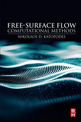 Free-Surface Flow: Computational Methods - Katopodes, Nikolaos D.