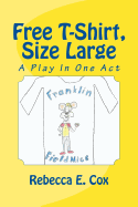Free T-Shirt, Size Large: A Play in One Act