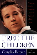 Free the Children: A Young Man's Personal Crusade Against Child Labor