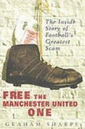 Free the Manchester United One - Sharpe, Graham