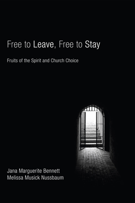 Free to Leave, Free to Stay - Bennett, Jana Marguerite, and Nussbaum, Melissa Musick