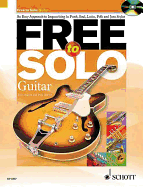 Free to Solo Guitar: An Easy Approach to Improvising in Funk Soul Latin Folk and Jazz Styles