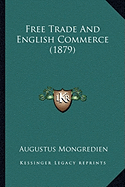 Free Trade And English Commerce (1879)