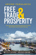 Free Trade and Prosperity: How Openness Helps the Developing Countries Grow Richer and Combat Poverty