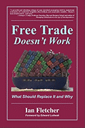 Free Trade Doesn't Work: What Should Replace It and Why