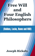 Free Will and Four English Philosophers: (Hobbes, Locke, Hume and Mill)