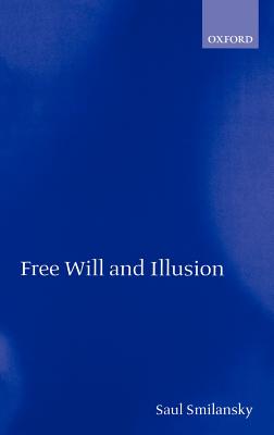 Free Will and Illusion - Smilansky, Saul