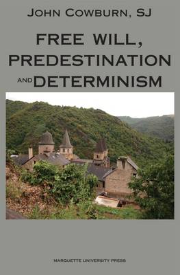 Free Will, Predestination and Determinism - Cowburn, John