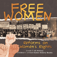 Free Women Reforms on Women's Rights Grade 7 US History Children's United States History Books