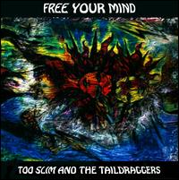 Free Your Mind - Too Slim & the Taildraggers