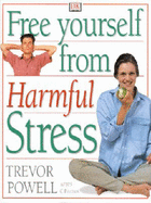 Free Yourself From Harmful Stress - Powell, Trevor