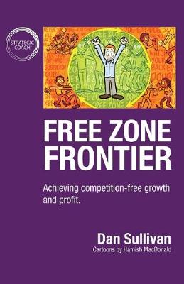 Free Zone Frontier: Achieving competition-free growth and profit - Sullivan, Dan