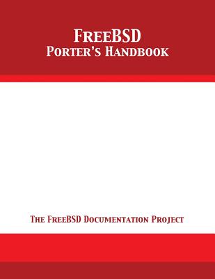 FreeBSD Porter's Handbook: The FreeBSD Documentation Project - The Freebsd Documentation Project