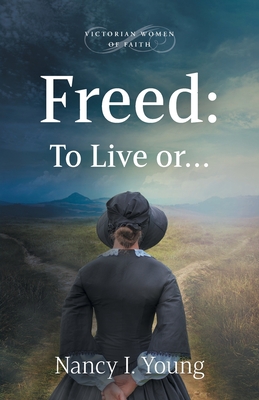 Freed: To Live or . . . - Young, Nancy I